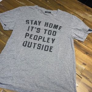 T-shirt “stay home it’s too peopley outside”